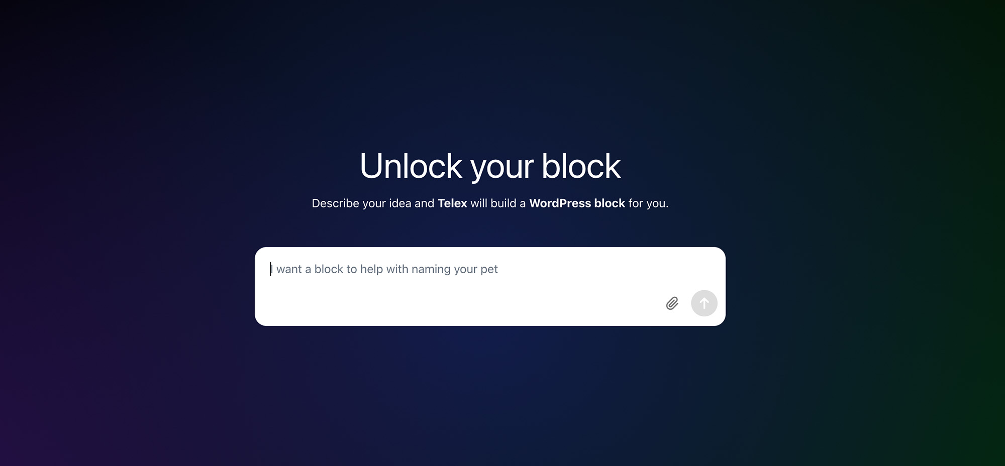 Screenshot of the Telex interface with the headline “Unlock your block.” The subtext reads: “Describe your idea and Telex will build a WordPress block for you.” Below, a text box shows the typed prompt: “I want a block to help with naming your pet.”